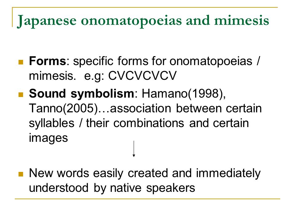 Japanese onomatopoeias and mimesis Forms: specific forms for onomatopoeias / mimesis.