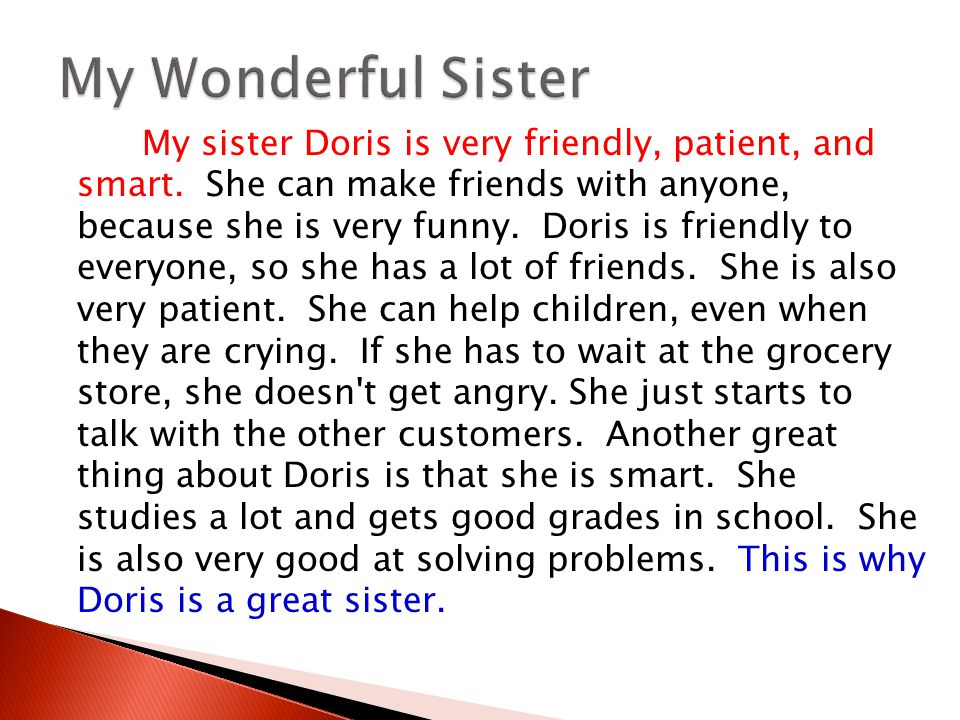 My sister Doris is very friendly, patient, and smart.