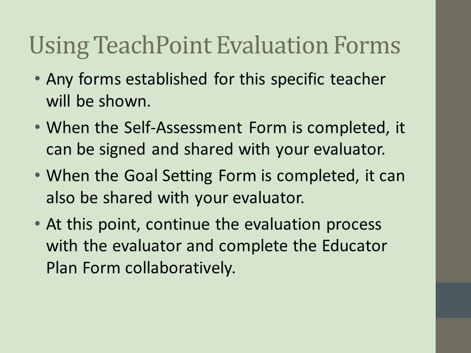 Using TeachPoint Evaluation Forms Any forms established for this specific teacher will be shown.
