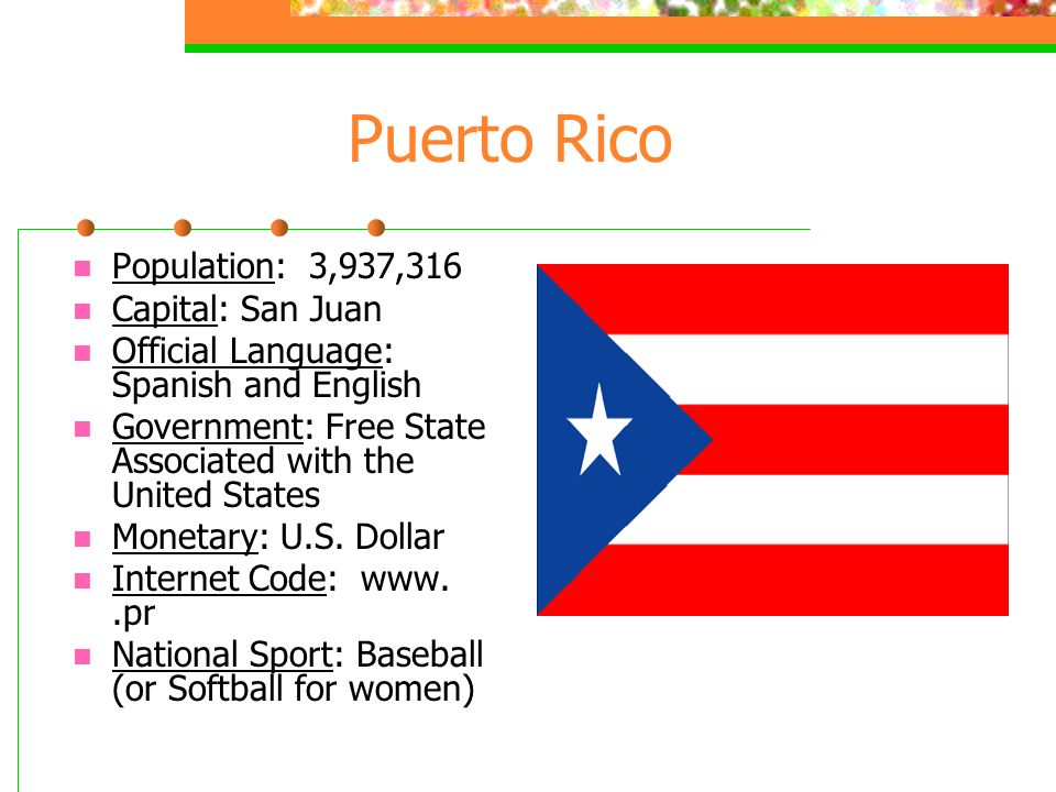 Chapter 2 Culture Puerto Rico. Population: 3,937,316 Capital: San Juan  Official Language: Spanish and English Government: Free State Associated  with the. - ppt download