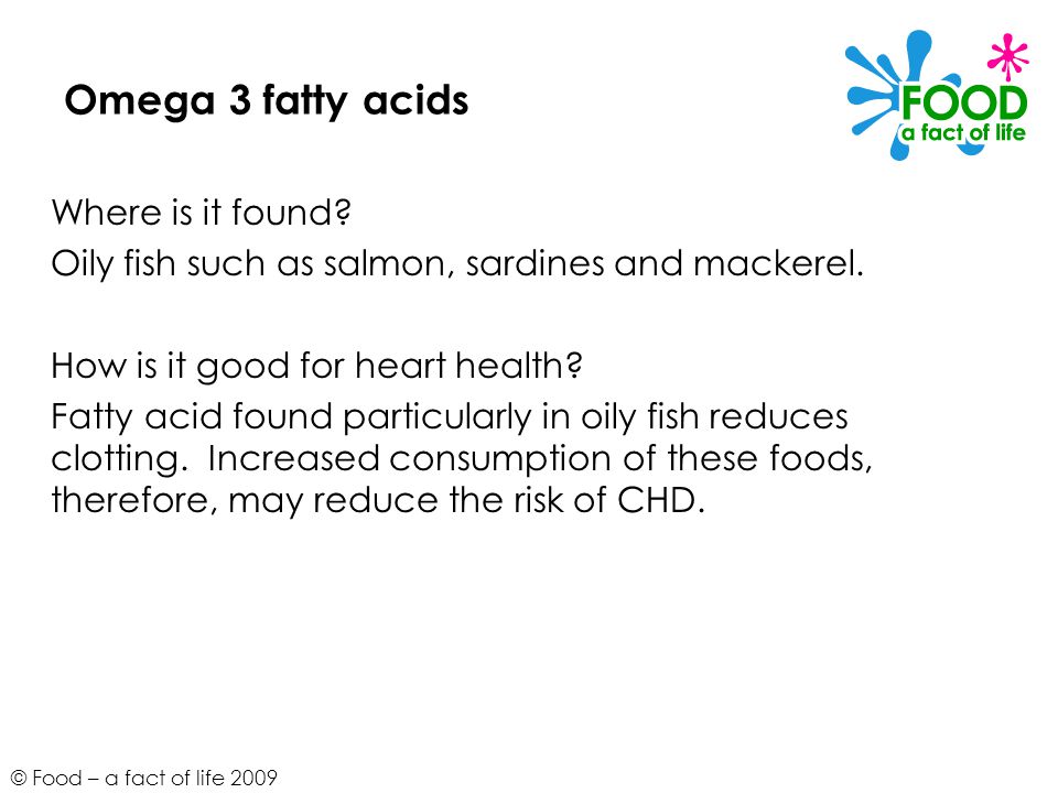 © Food – a fact of life 2009 Omega 3 fatty acids Where is it found.