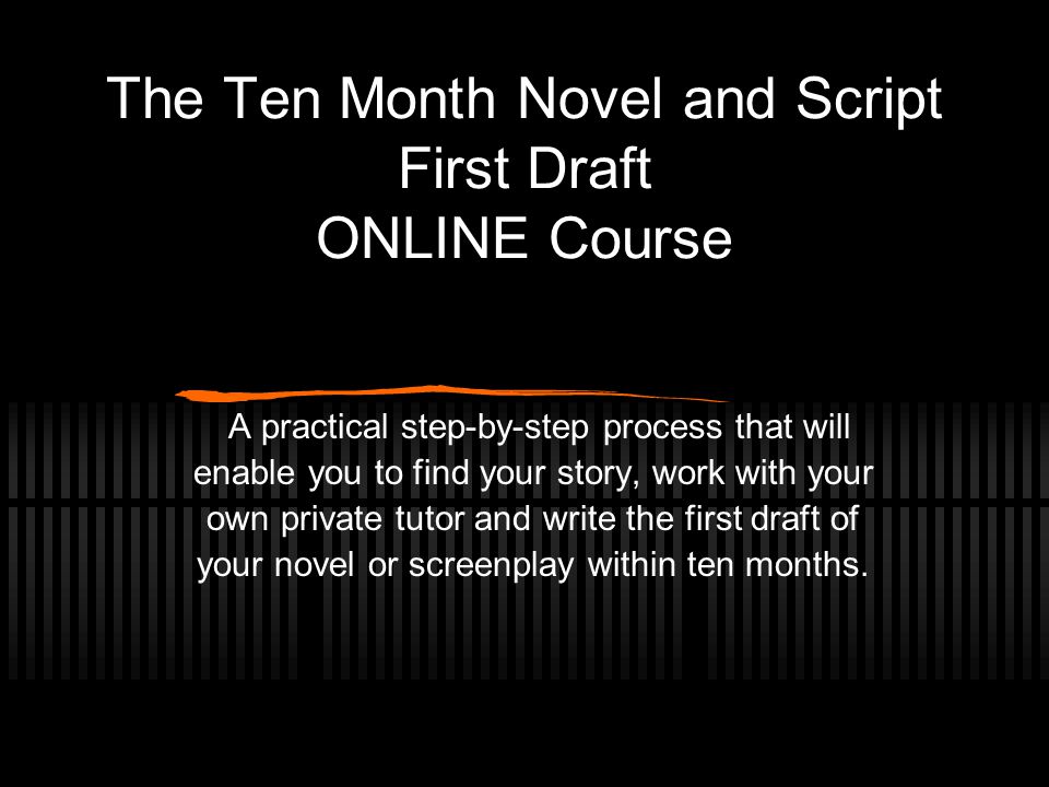 the ten month novel and script first draft online course a practical