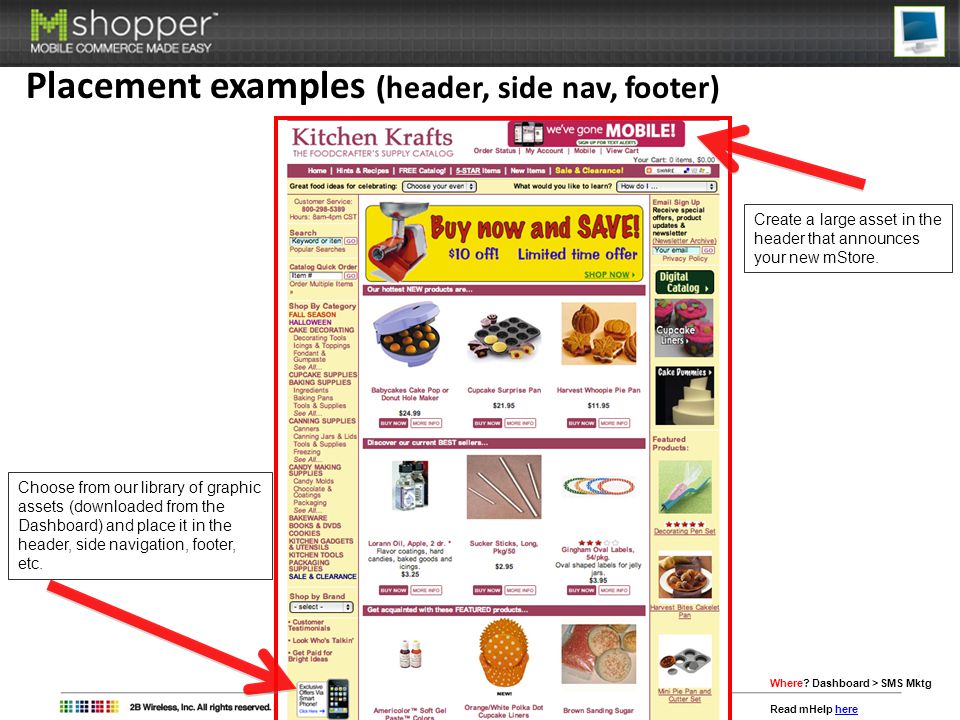 Placement examples (header, side nav, footer) Create a large asset in the header that announces your new mStore.