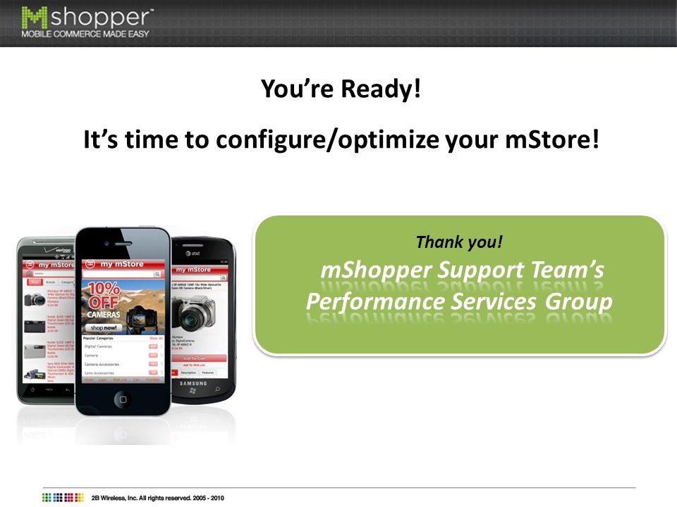 You’re Ready! It’s time to configure/optimize your mStore!