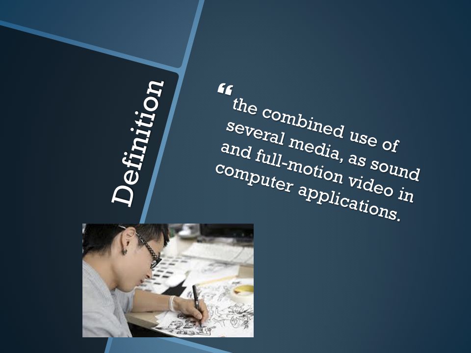Definition  the combined use of several media, as sound and full-motion video in computer applications.