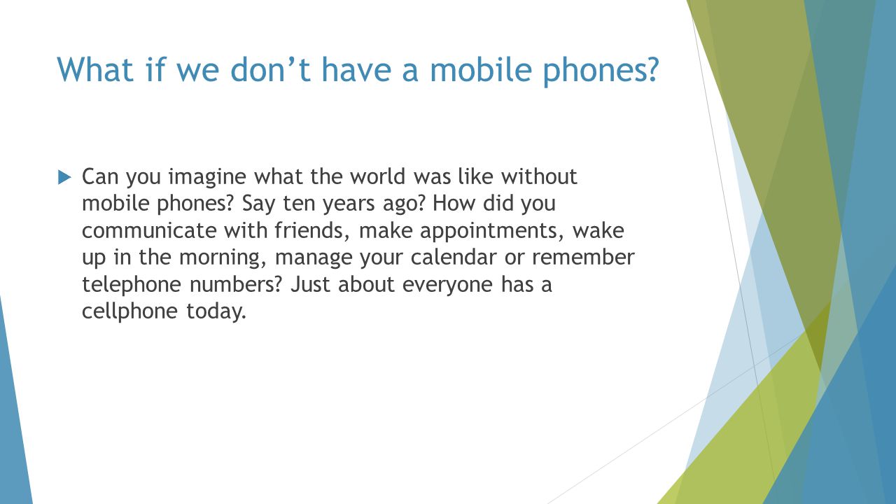 What if we don’t have a mobile phones.