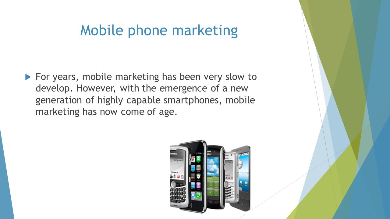  For years, mobile marketing has been very slow to develop.