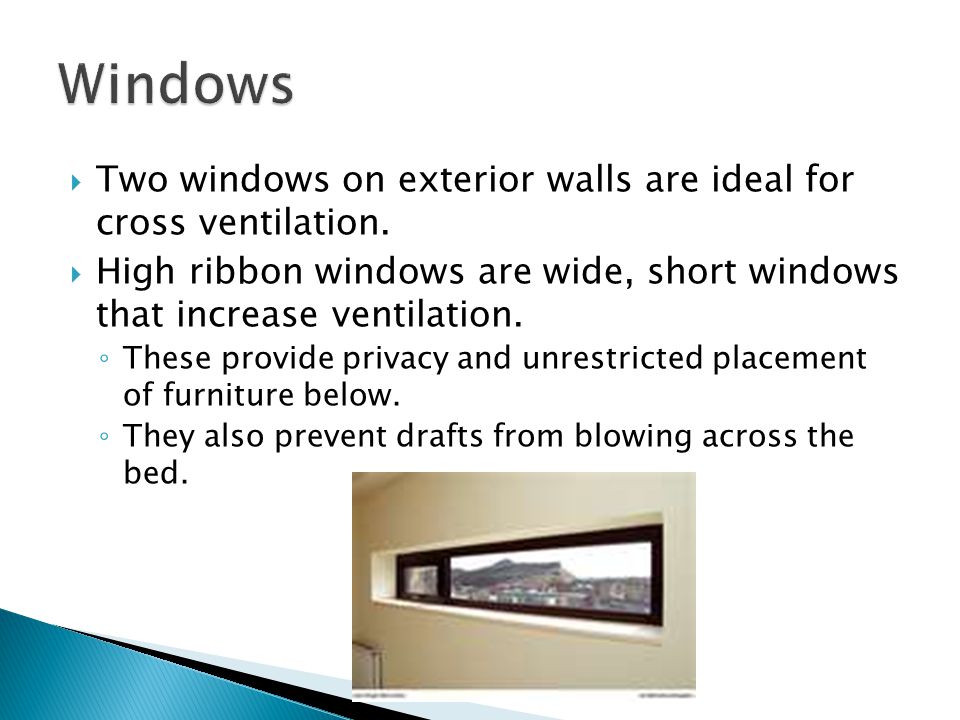  Two windows on exterior walls are ideal for cross ventilation.