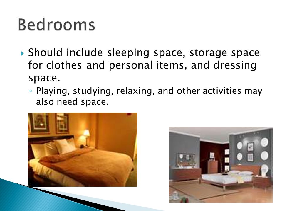  Should include sleeping space, storage space for clothes and personal items, and dressing space.