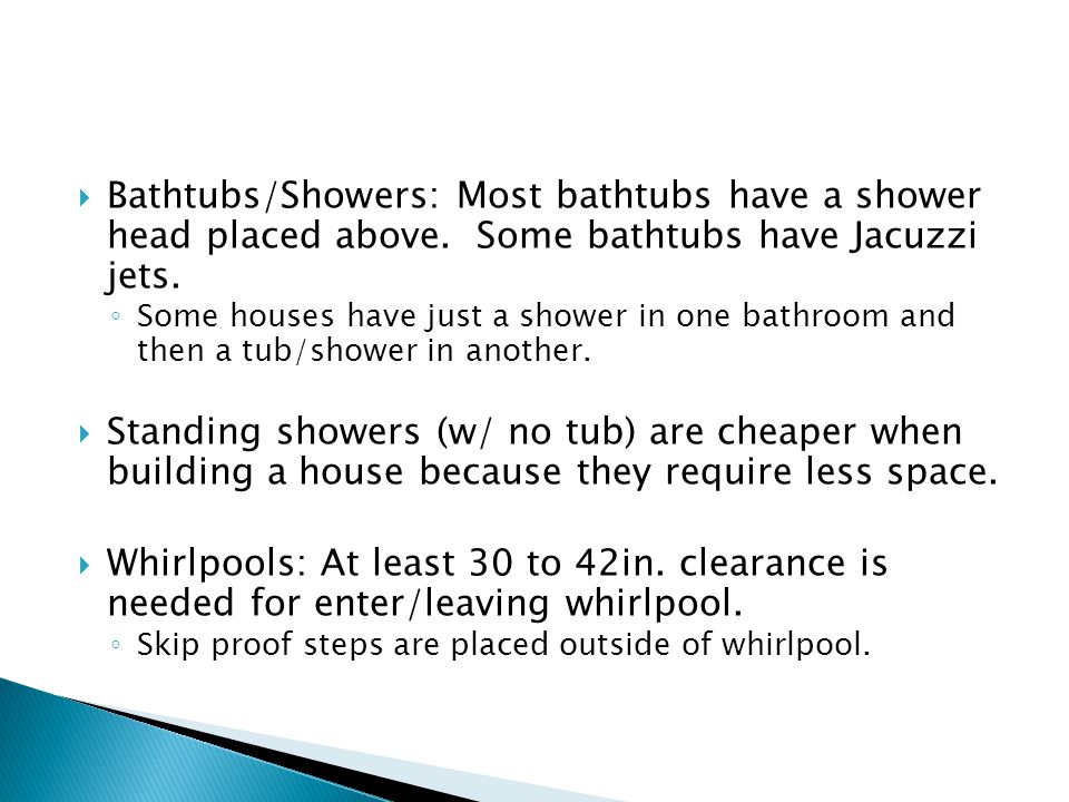  Bathtubs/Showers: Most bathtubs have a shower head placed above.