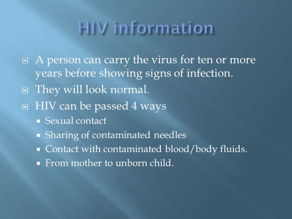  A person can carry the virus for ten or more years before showing signs of infection.