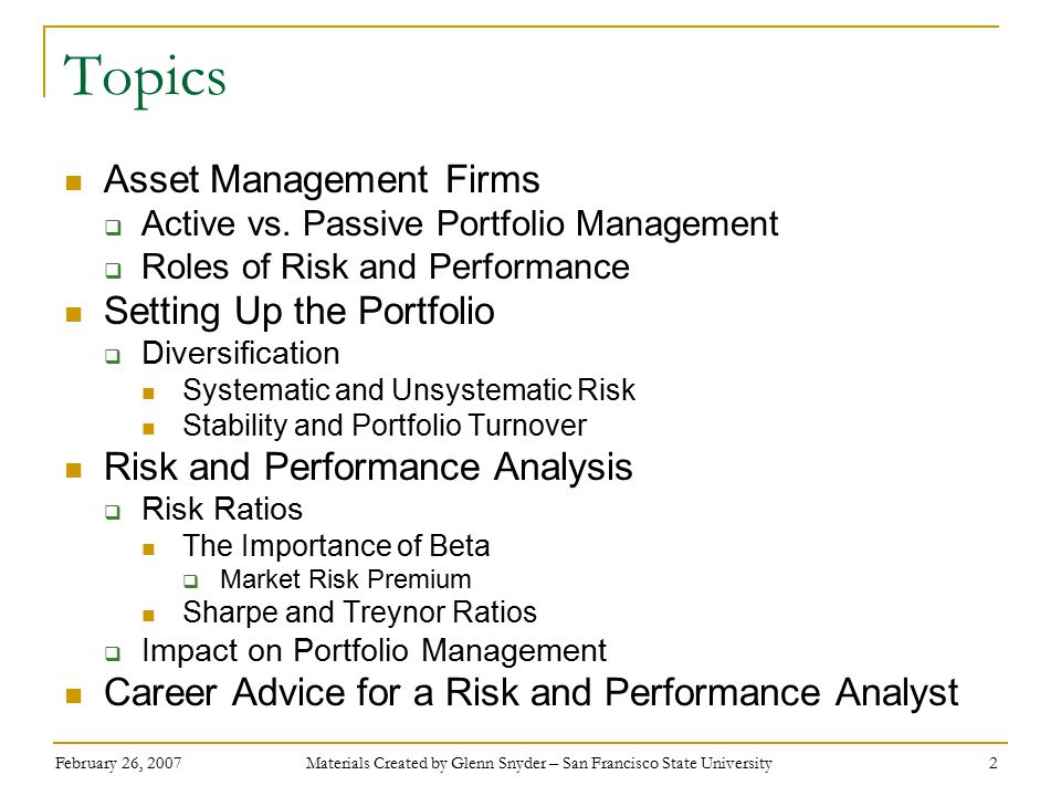 February 26, 2007 Materials Created by Glenn Snyder – San Francisco State University 2 Topics Asset Management Firms  Active vs.