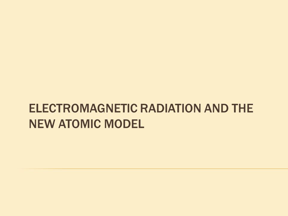ELECTROMAGNETIC RADIATION AND THE NEW ATOMIC MODEL