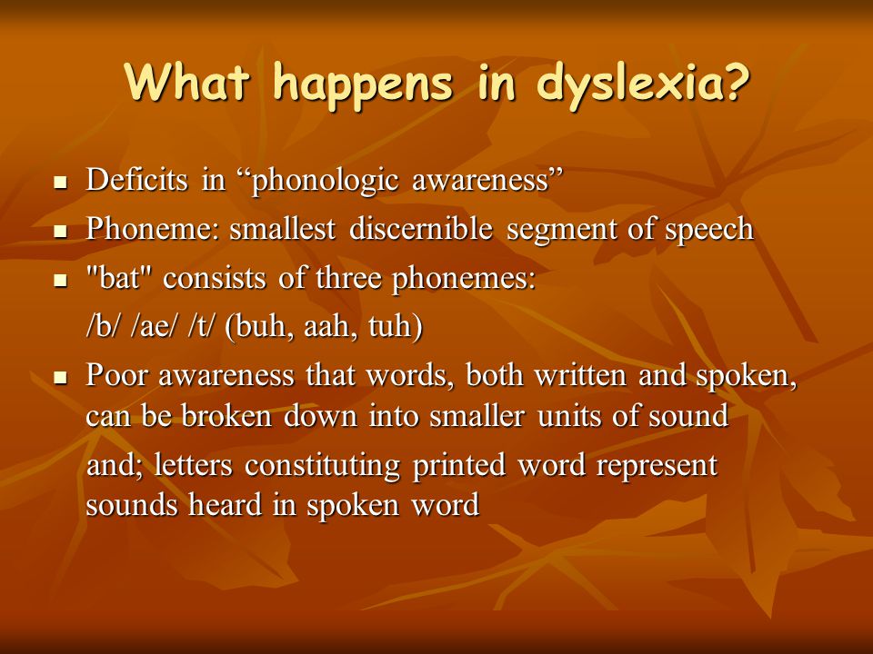 What happens in dyslexia.