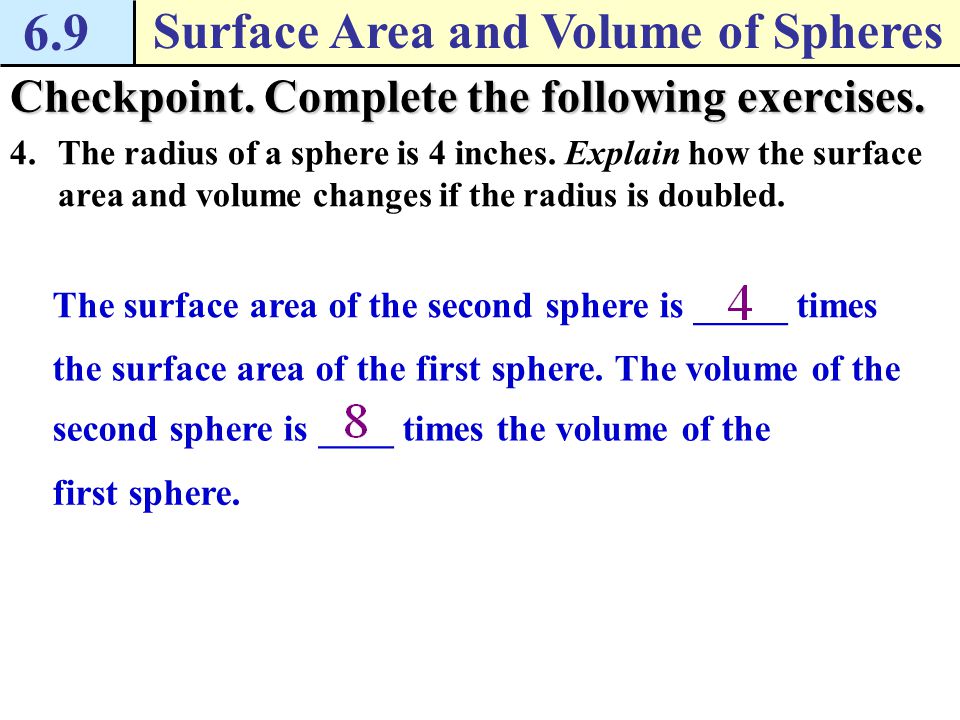 6.9 Surface Area and Volume of Spheres Checkpoint.