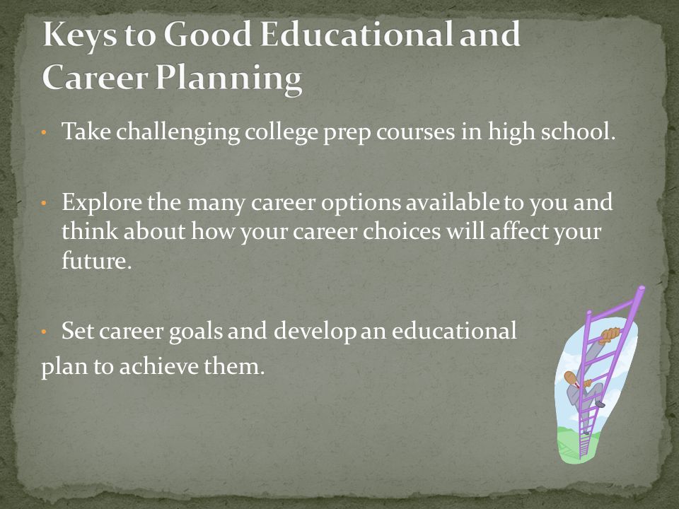 Take challenging college prep courses in high school.