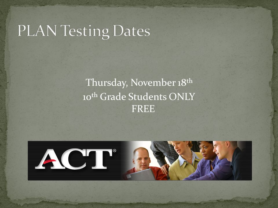 Thursday, November 18 th 10 th Grade Students ONLY FREE
