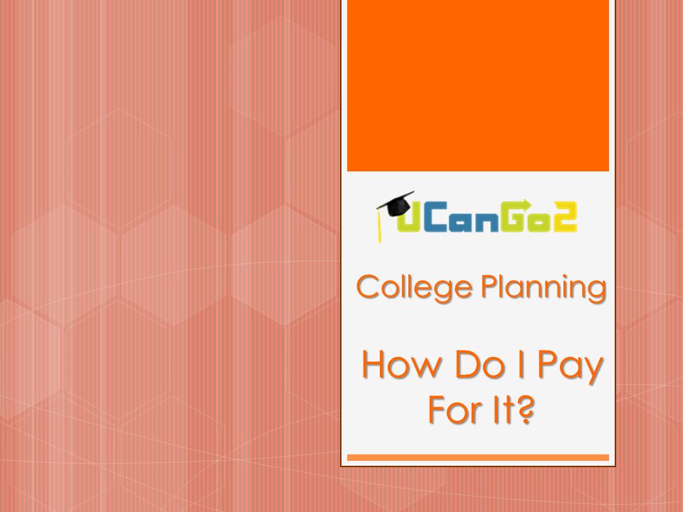College Planning How Do I Pay For It
