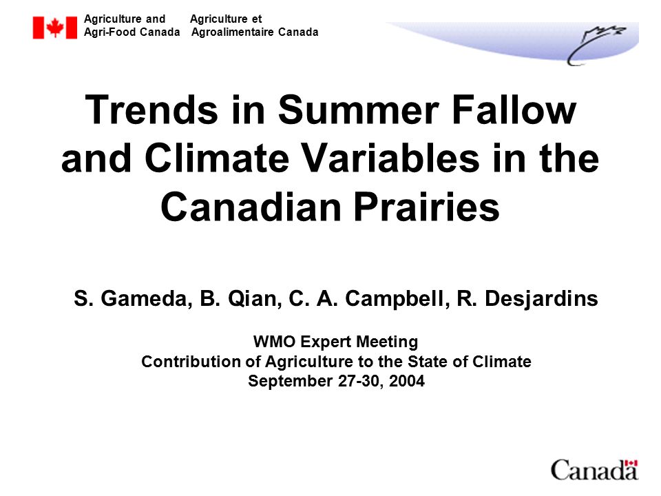 Agriculture and Agriculture et Agri-Food Canada Agroalimentaire Canada Trends in Summer Fallow and Climate Variables in the Canadian Prairies S.