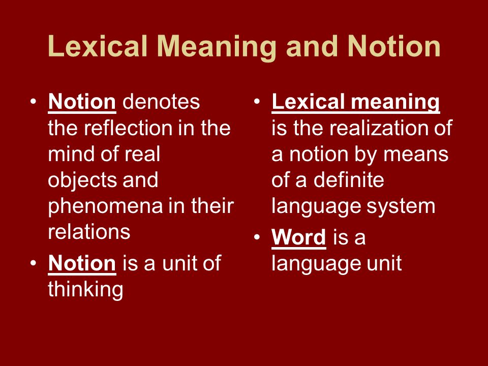Two approaches to word meaning Meaning and Notion Types of word meaning Typ...