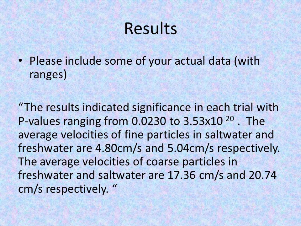 Results Please include some of your actual data (with ranges) The results indicated significance in each trial with P-values ranging from to 3.53x