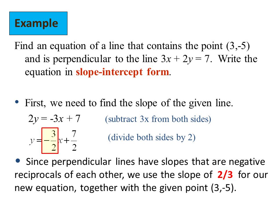 Find an equation of a line that contains the point (3,-5) and is perpendicular to the line 3x + 2y = 7.