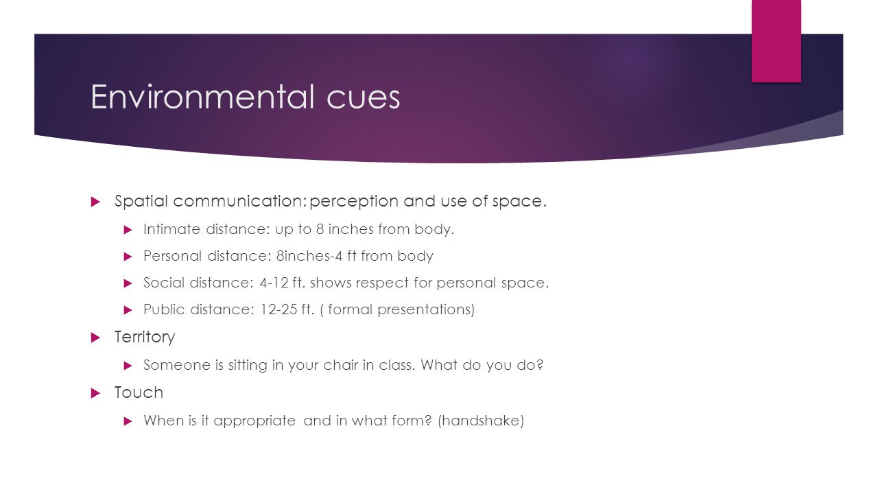 Environmental cues  Spatial communication: perception and use of space.