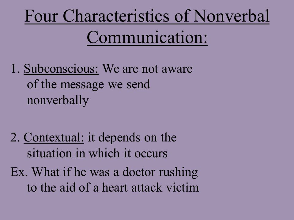 Four Characteristics of Nonverbal Communication: 1.