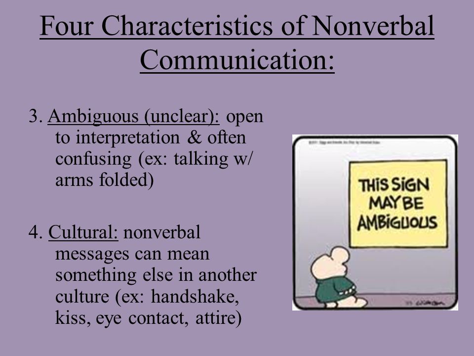 Four Characteristics of Nonverbal Communication: 3.
