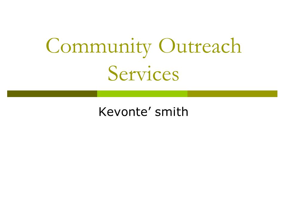 Community Outreach Services Kevonte’ smith