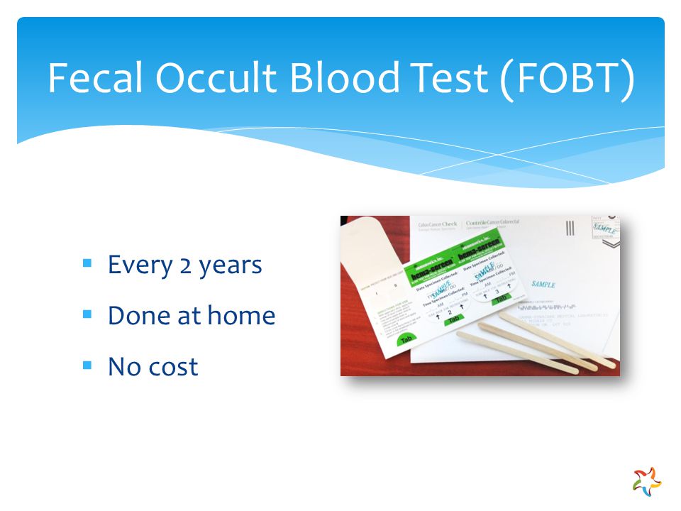  Every 2 years  Done at home  No cost Fecal Occult Blood Test (FOBT)