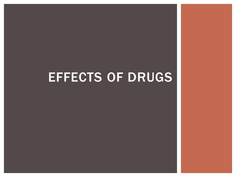 EFFECTS OF DRUGS