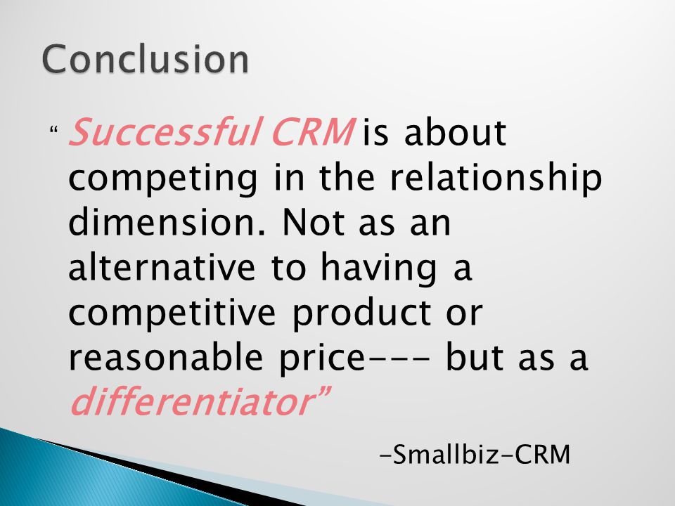 Successful CRM is about competing in the relationship dimension.