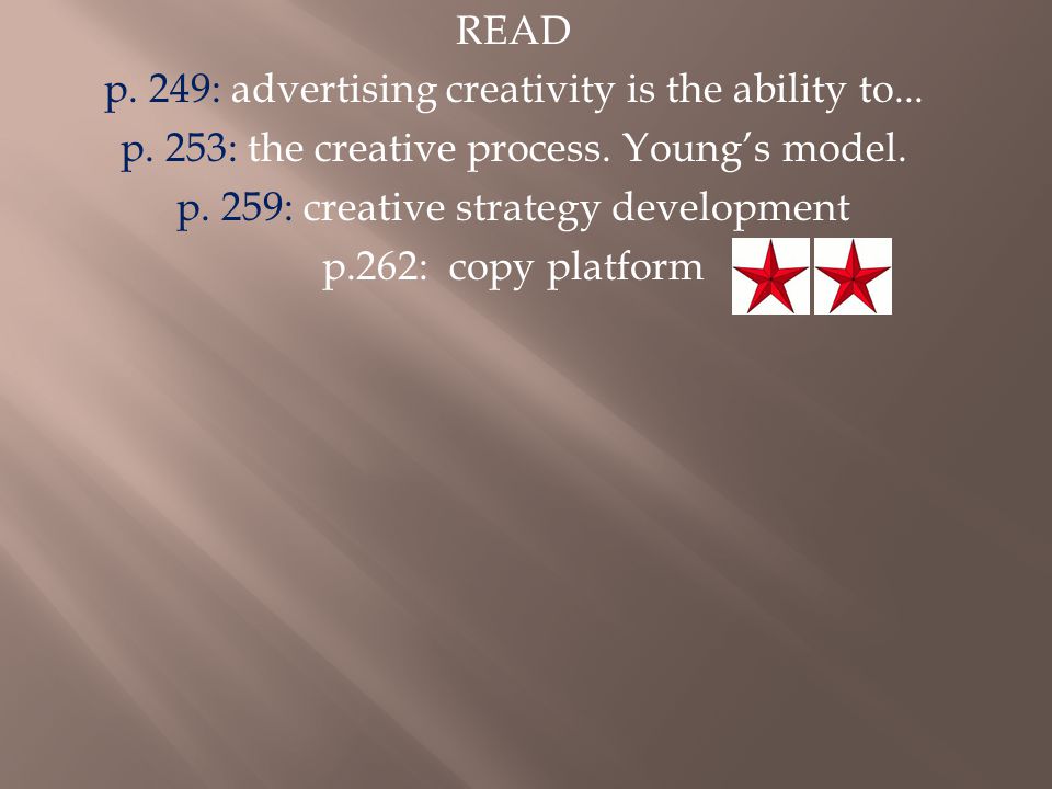 READ p. 249: advertising creativity is the ability to...