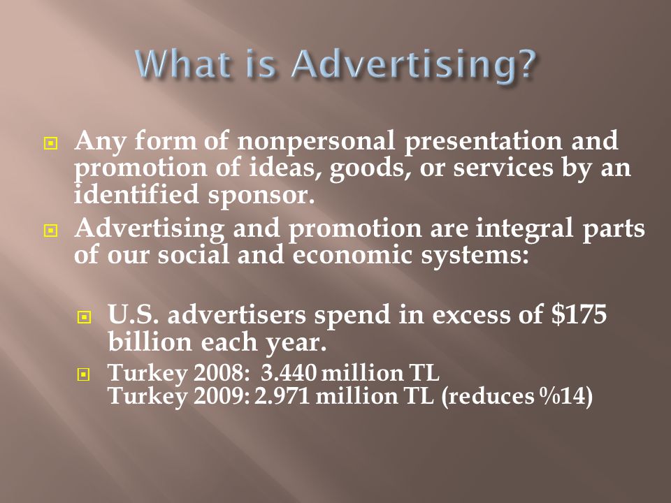  Any form of nonpersonal presentation and promotion of ideas, goods, or services by an identified sponsor.