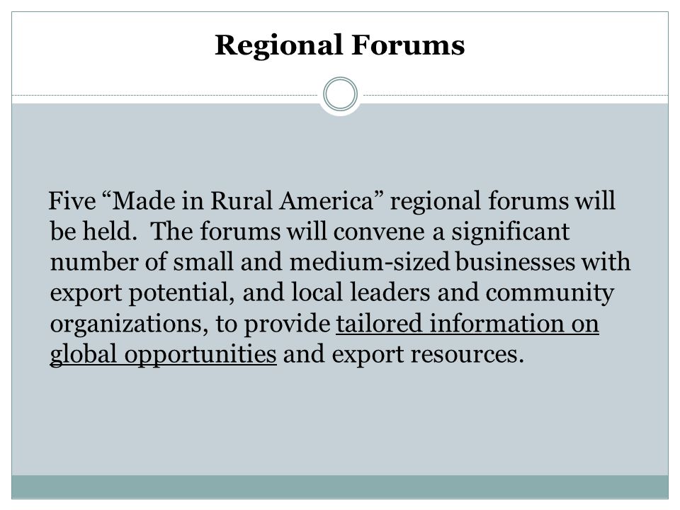 Regional Forums Five Made in Rural America regional forums will be held.