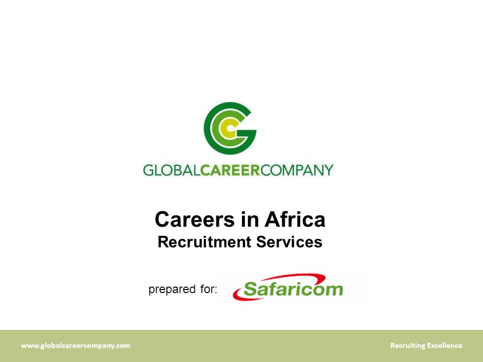 Excellence Careers in Africa Recruitment Services prepared for: