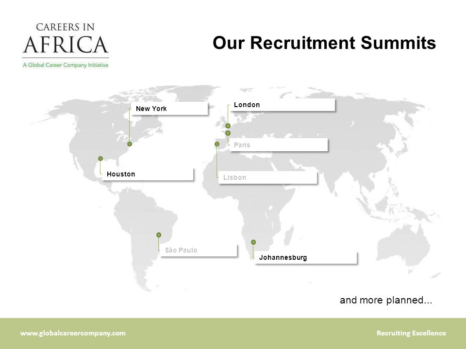 Excellence Our Recruitment Summits Paris London Lisbon Johannesburg São Paulo Houston New York and more planned...