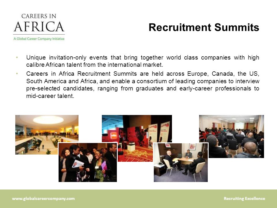 Excellence Recruitment Summits Unique invitation-only events that bring together world class companies with high calibre African talent from the international market.