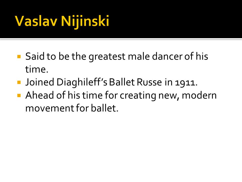  Said to be the greatest male dancer of his time.