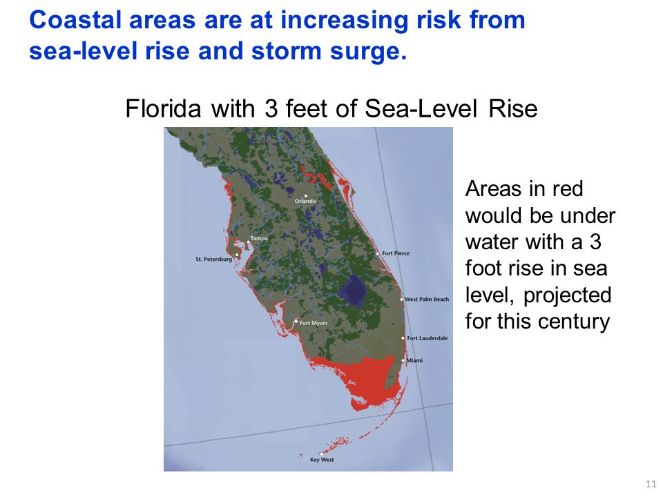 11 Florida with 3 feet of Sea-Level Rise Areas in red would be under water with a 3 foot rise in sea level, projected for this century Coastal areas are at increasing risk from sea-level rise and storm surge.