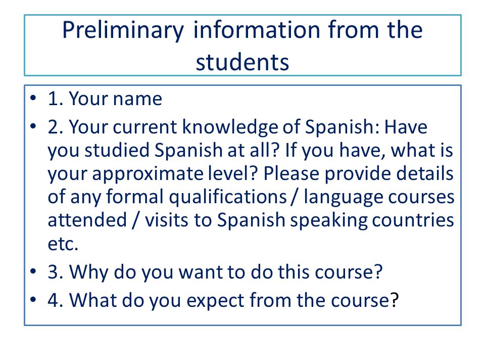 Preliminary information from the students 1. Your name 2.
