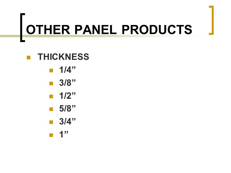 OTHER PANEL PRODUCTS THICKNESS 1/4 3/8 1/2 5/8 3/4 1