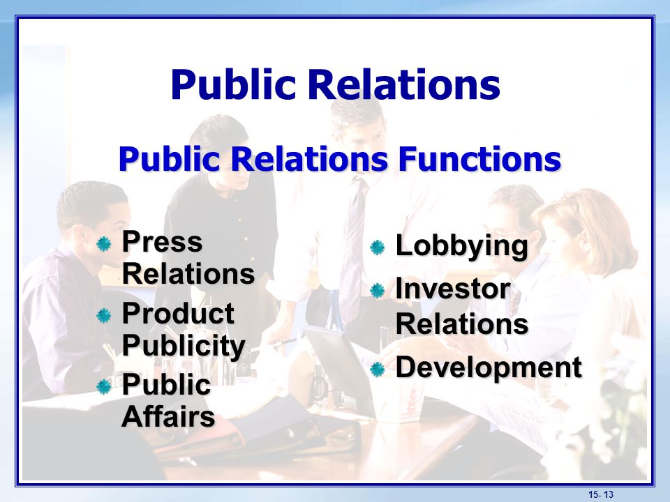 Public Relations Public Relations Functions Press Relations Product Publicity Public Affairs Lobbying Investor Relations Development