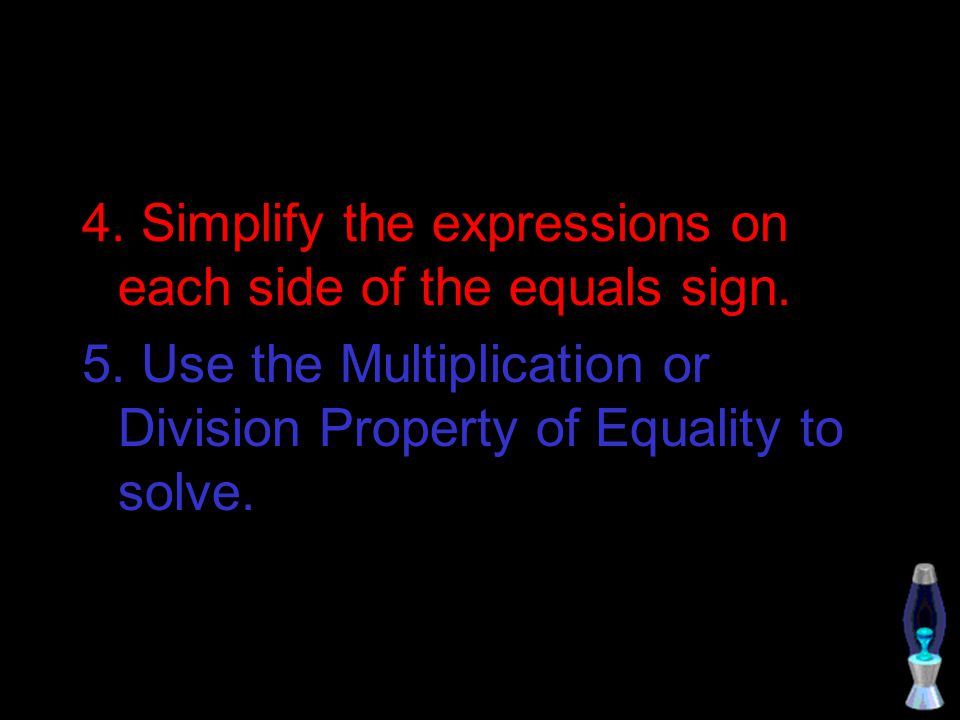 4. Simplify the expressions on each side of the equals sign.