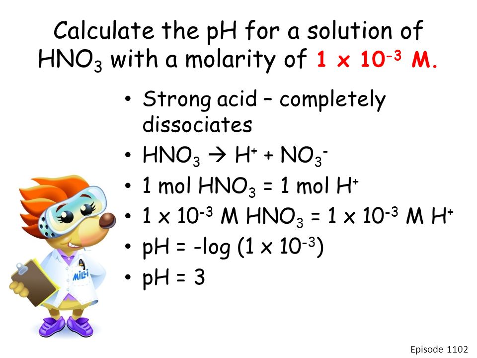 Calculate the pH for a solution of HNO 3 with a molarity of 1 x M.