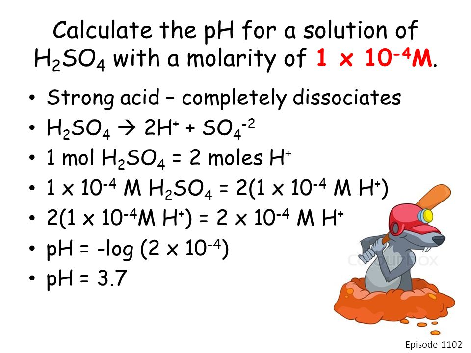 Calculate the pH for a solution of H 2 SO 4 with a molarity of 1 x M.