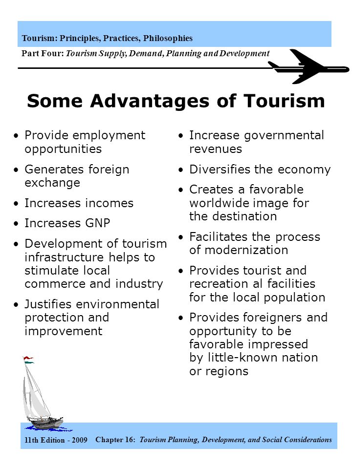 11th Edition Chapter 16: Tourism Planning, Development, and Social Considerations Tourism: Principles, Practices, Philosophies Part Four: Tourism Supply, Demand, Planning and Development Relating Tourism Planning to Tourism Policy SIMILARITIES 1.They both deal with the future development of a tourism destination or region; 2.