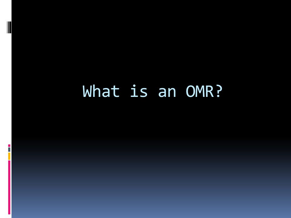 What is an OMR