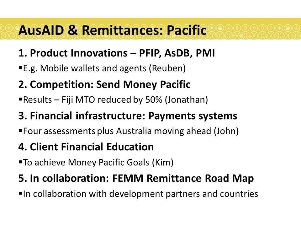 AusAID & Remittances: Pacific 1. Product Innovations – PFIP, AsDB, PMI  E.g.